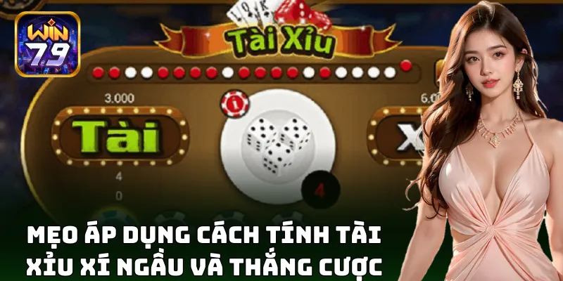 Mẹo áp dụng cách tính tài xỉu xí ngầu và thắng cược